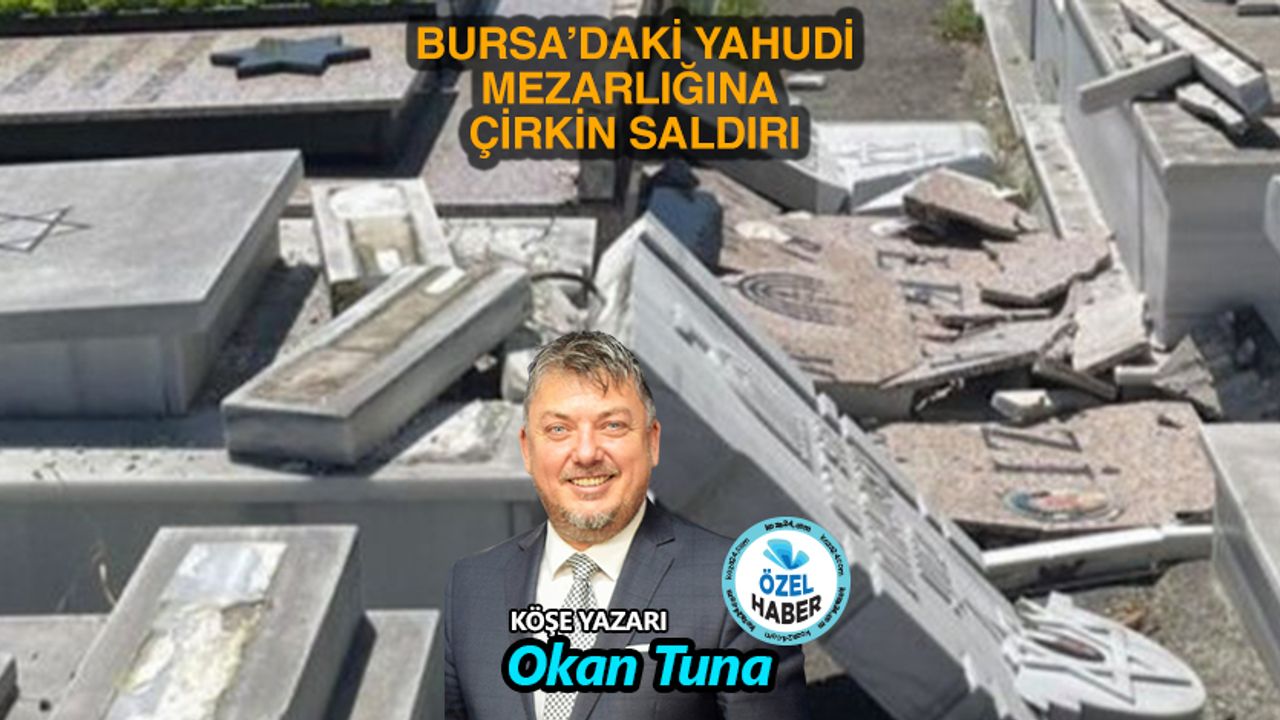 Bursa’daki Yahudi mezarlığına çirkin saldırı