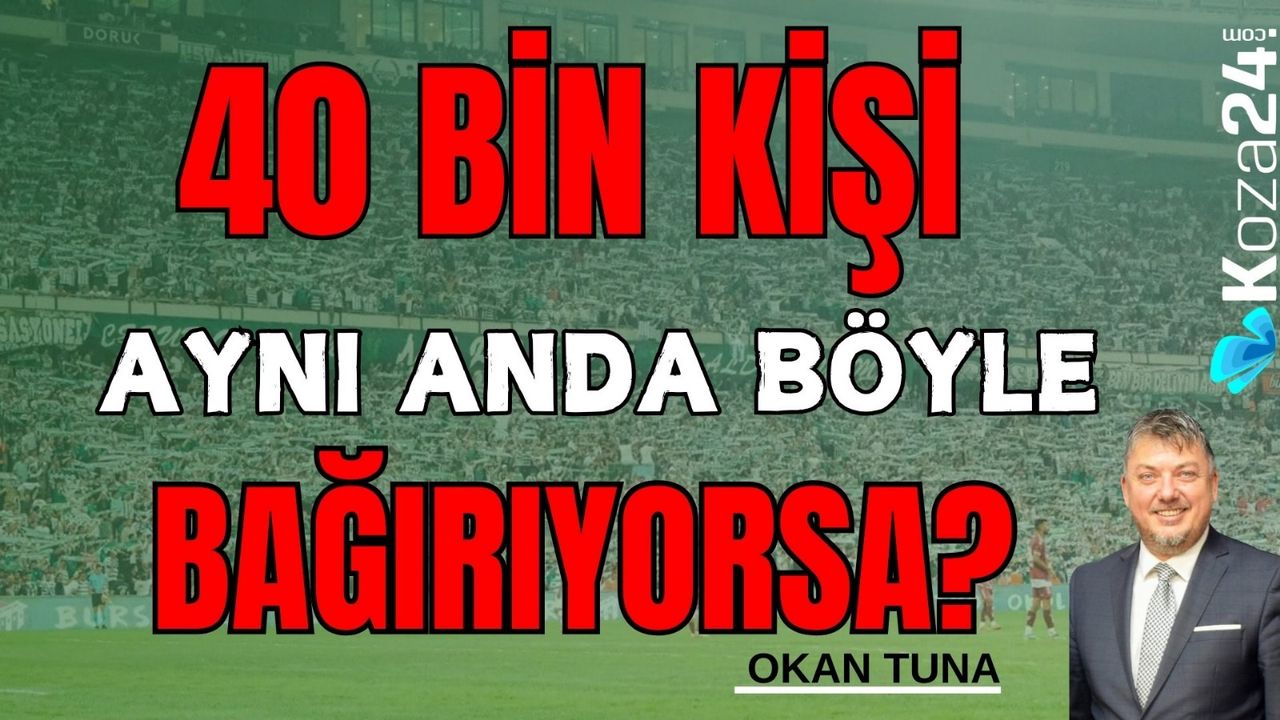 40 bin kişi aynı anda böyle bağırıyorsa?