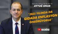 Baş Köşe’nin konuğu Aytuğ Onur: "2023 yılında da gıdada enflasyon görüyoruz"