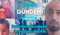 Günün Gündemi (30 Mayıs 2024 Perşembe )