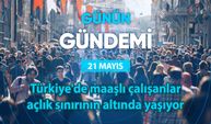 Günün Gündemi (21 Mayıs 2025 Çarşamba)