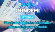 Günün Gündemi (10 Temmuz 2025 Perşembe)