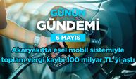 Günün Gündemi (6 Mayıs 2026 Çarşamba)