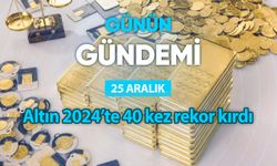 Günün Gündemi (25 Aralık 2024 Çarşamba)