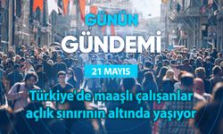 Günün Gündemi (21 Mayıs 2025 Çarşamba)