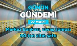 Günün Gündemi (27 Mart 2026 Cuma)