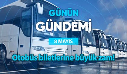 Günün Gündemi (8 Mayıs 2024 Çarşamba)