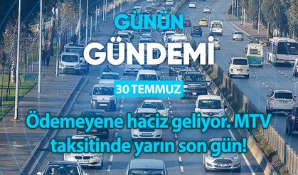 Günün Gündemi (30 Temmuz 2024 Salı)