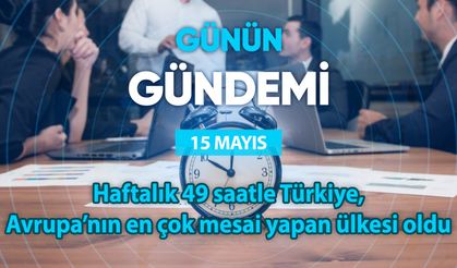 Günün Gündemi (15 Mayıs 2025 Perşembe)