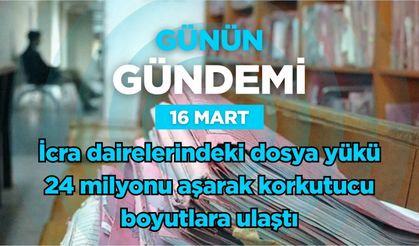 Günün Gündemi (16 Mart 2026 Pazartesi)