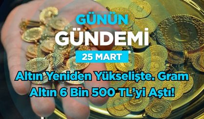 Günün Gündemi (25 Mart 2026 Çarşamba)