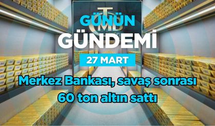 Günün Gündemi (27 Mart 2026 Cuma)