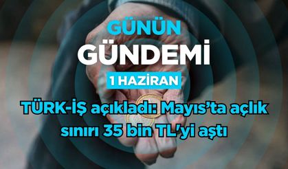 Günün Gündemi (1 Haziran 2026 Pazartesi)
