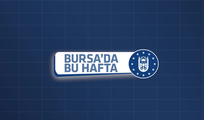 Bursa'da bu hafta