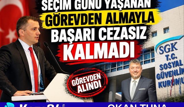 SEÇİM GÜNÜ YAŞANAN GÖREVDEN ALMAYLA BAŞARI CEZASIZ KALMADI