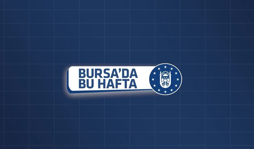 Bursa'da bir hafta (26 Haziran 2022)