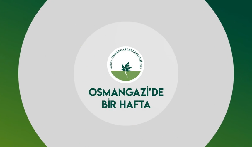 Osmangazi'de bir hafta