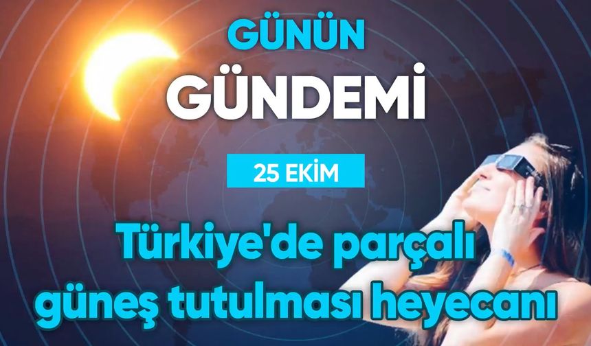 Günün Gündemi (25 Ekim 2022 Salı )