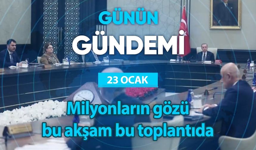 Günün Gündemi (23 Ocak 2023 Pazartesi)