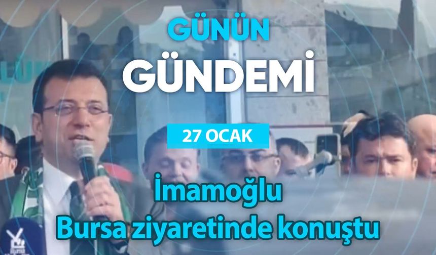 Günün Gündemi (27 Ocak 2023 Cuma)