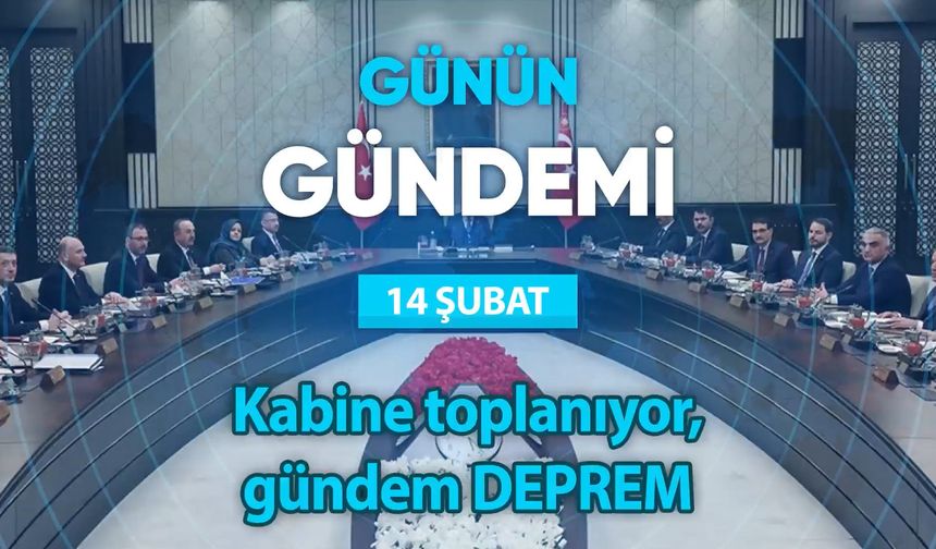 Günün Gündemi (14 Şubat 2023 Salı)