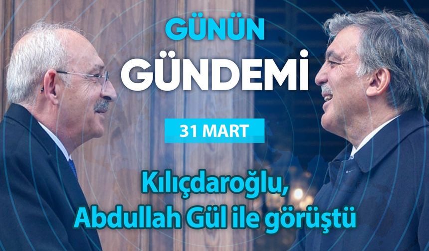 Günün Gündemi (31 Mart 2023 Cuma)