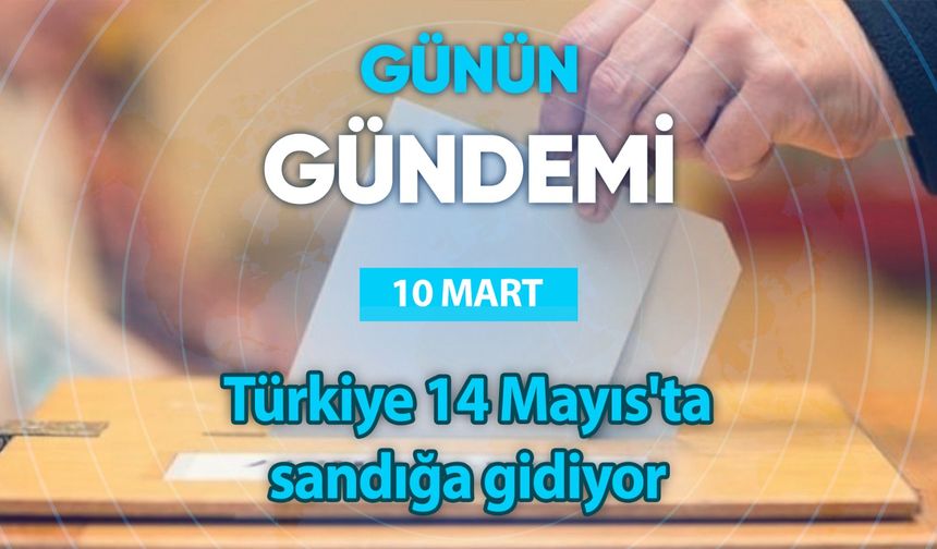 Günün Gündemi (10 Mart 2023 Cuma)