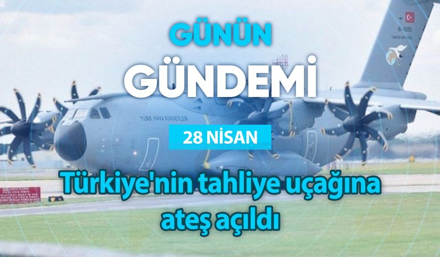 Günün Gündemi (28 Nisan 2023 Cuma)