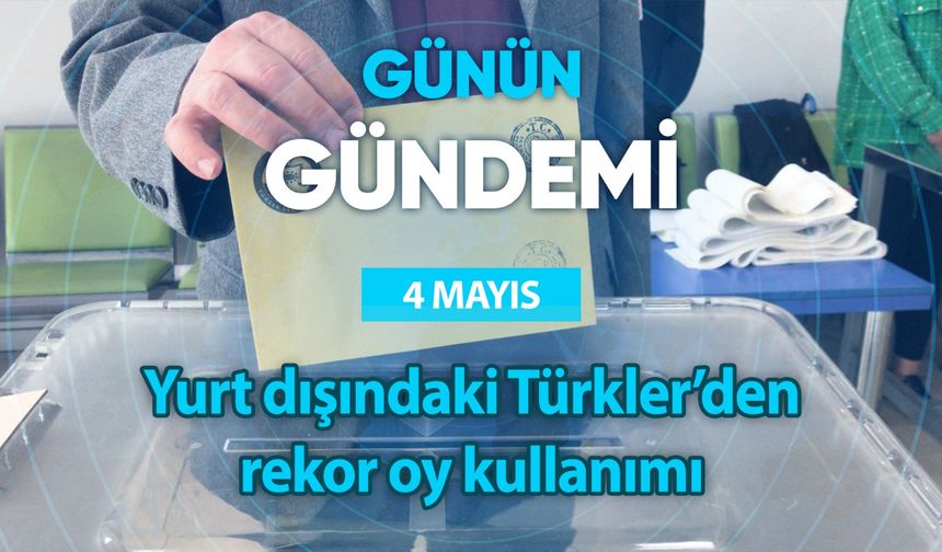 Günün Gündemi (4 Mayıs 2023 Perşembe)