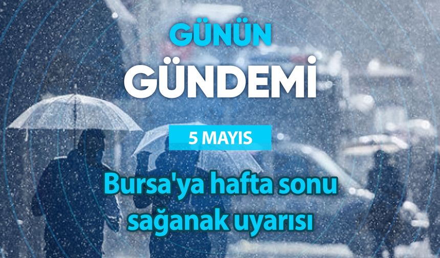 Günün Gündemi (5 Mayıs 2023 Cuma)