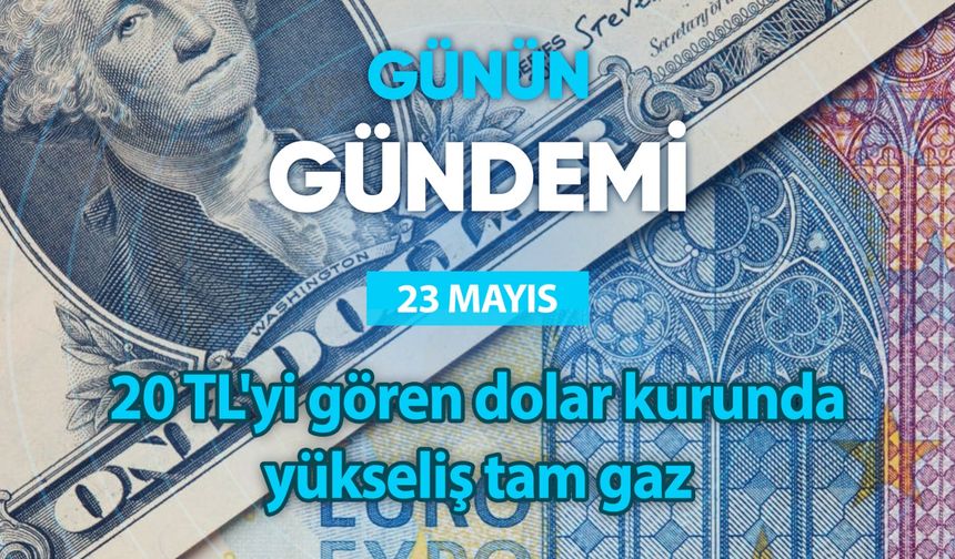 Günün Gündemi (23 Mayıs 2023 Salı)