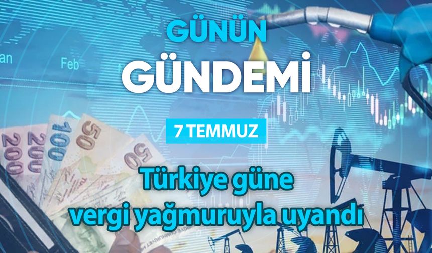 Günün Gündemi (7 Temmuz 2023 Cuma)