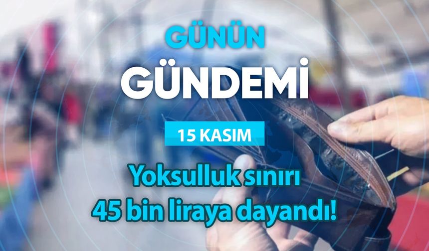 Günün Gündemi (15 Kasım 2023 Çarşamba)