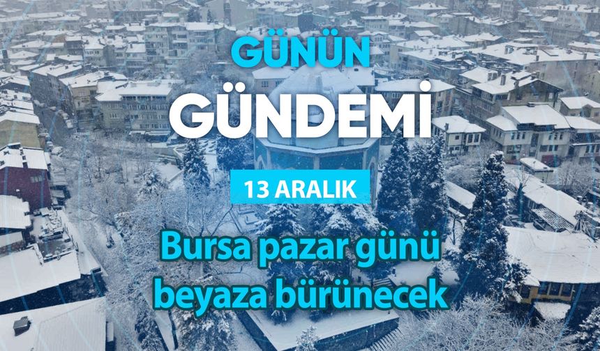 Günün Gündemi (13 Aralık 2023 Çarşamba)