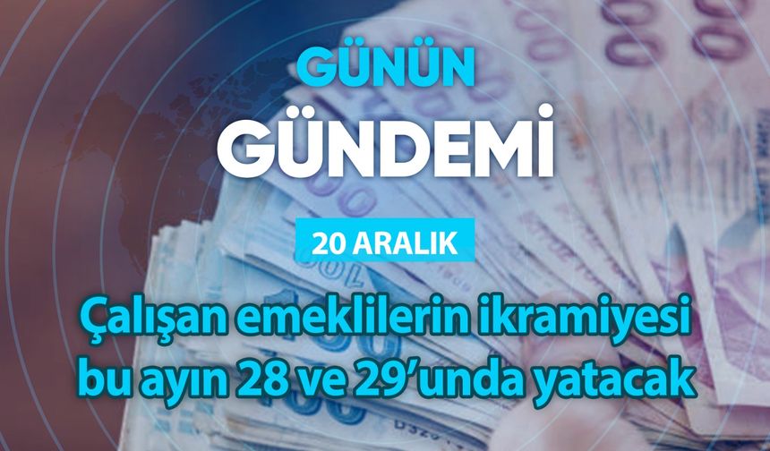 Günün Gündemi (20 Aralık 2023 Çarşamba)