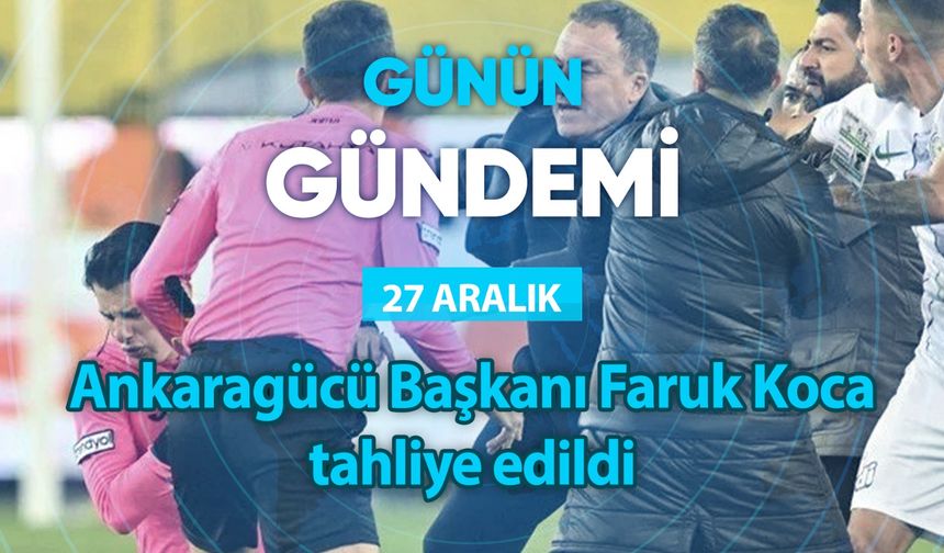 Günün Gündemi (27 Aralık 2023 Çarşamba)