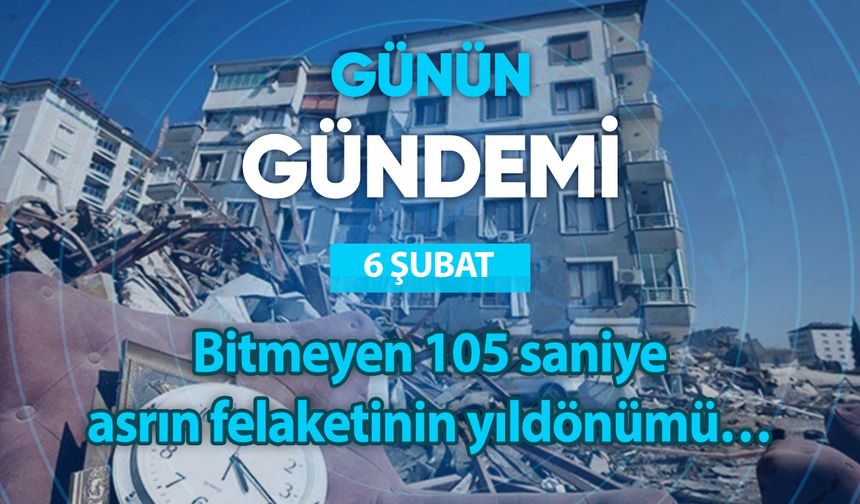 Günün Gündemi (06 Şubat 2024 Salı)