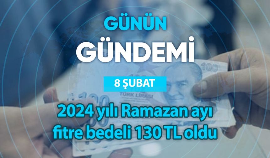 Günün Gündemi (08 Şubat 2024 Perşembe)