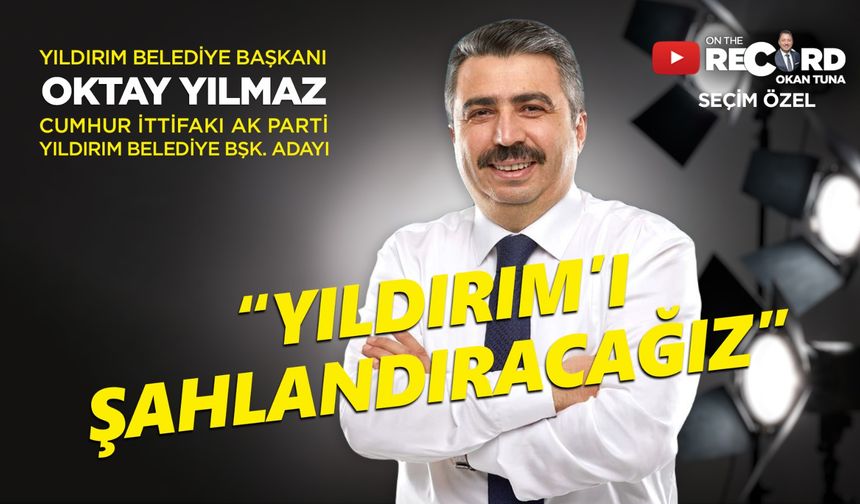 Yıldırım Belediye Başkanı ve AK Parti adayı Oktay Yılmaz Kozamedya’nın konuğu oldu