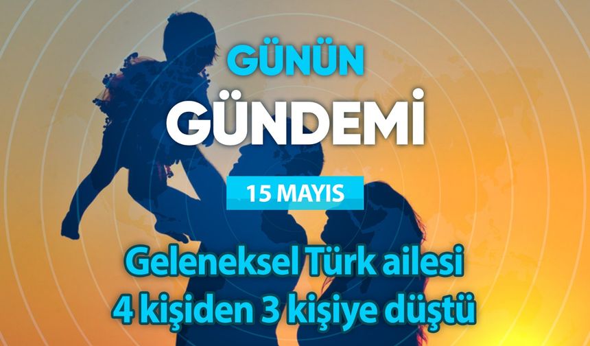 Günün Gündemi (15 Mayıs 2024 Çarşamba)