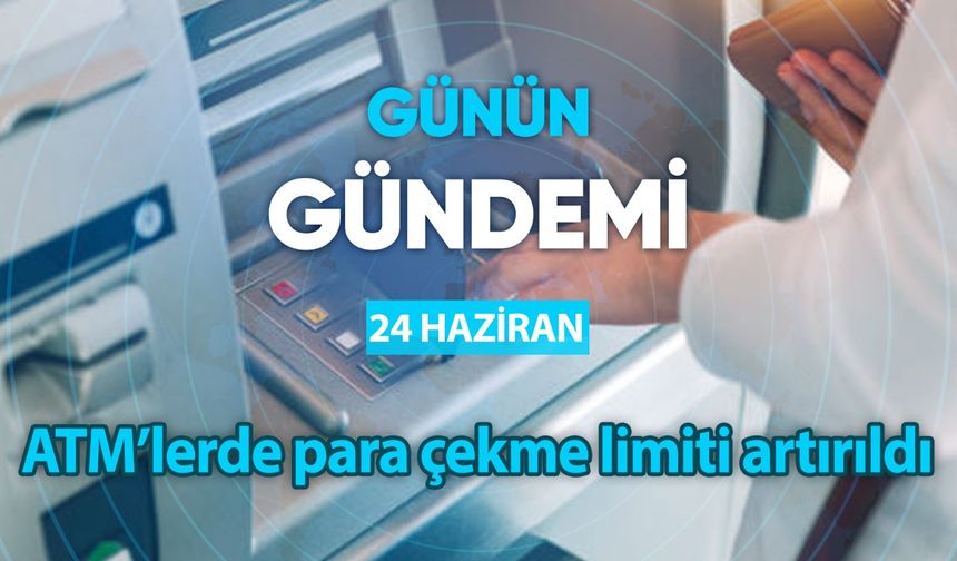 Günün Gündemi (24 Haziran 2024 Pazartesi)