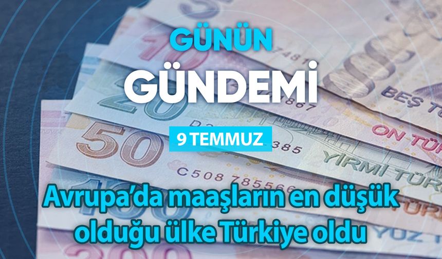 Günün Gündemi (9 Temmuz 2024 Salı)