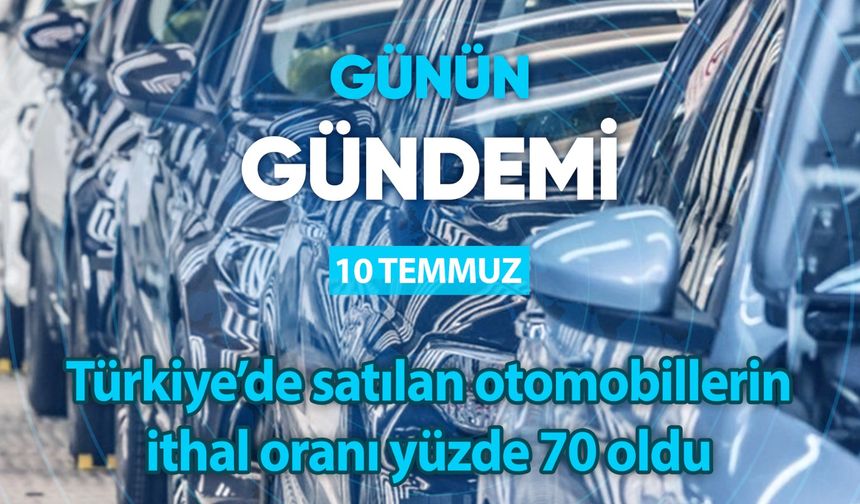 Günün Gündemi (10 Temmuz 2024 Çarşamba)