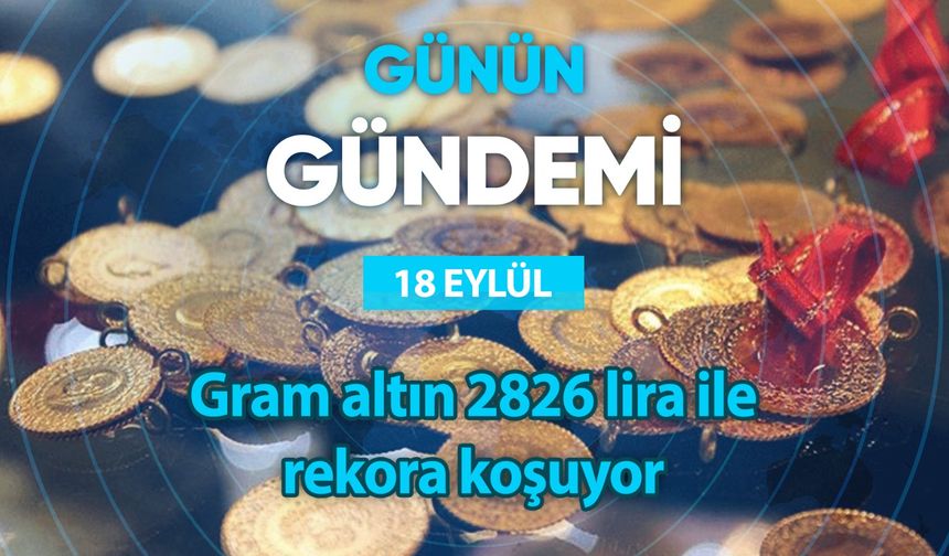 Günün Gündemi (18 Eylül 2024 Çarşamba)