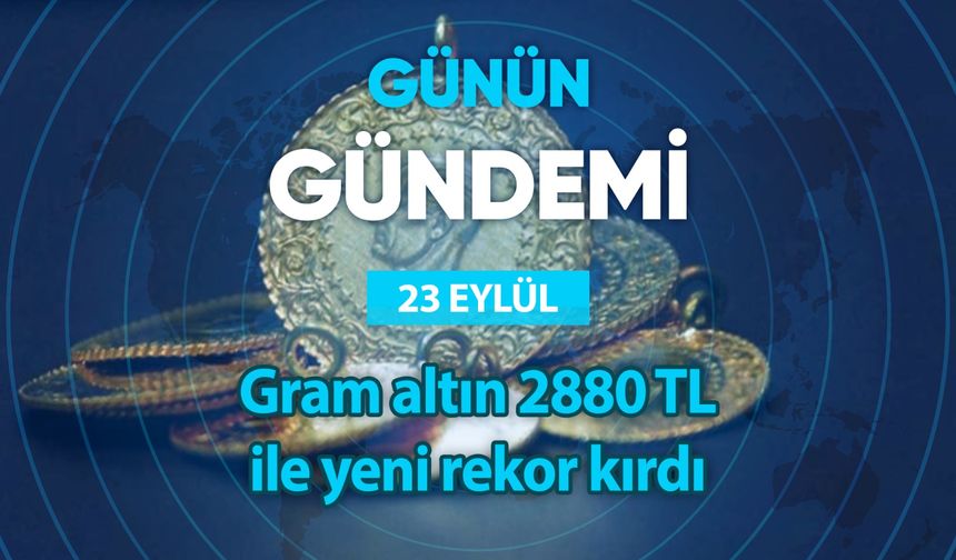 Günün Gündemi (23 Eylül 2024 Pazartesi)