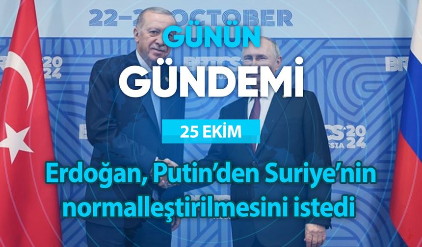 Günün Gündemi (25 Ekim 2024 Cuma)