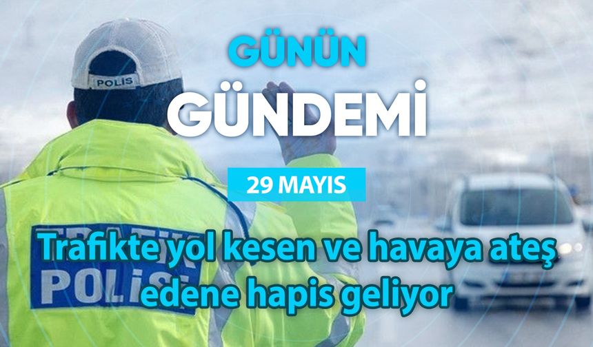 Günün Gündemi (29 Mayıs 2025 Perşembe)