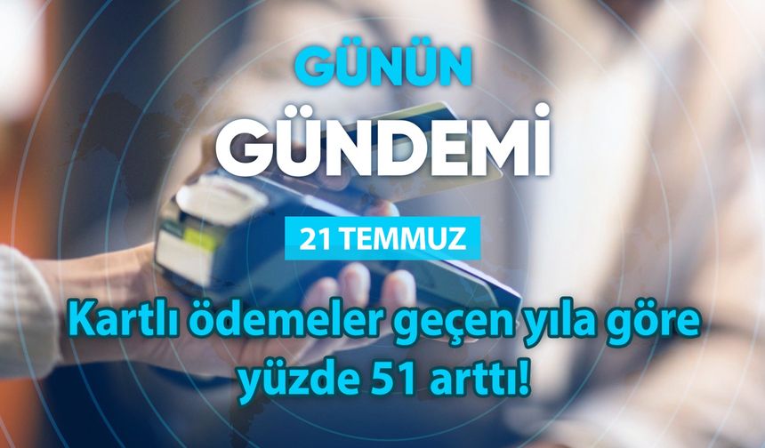 Günün Gündemi (21 Temmuz 2025 Pazartesi)