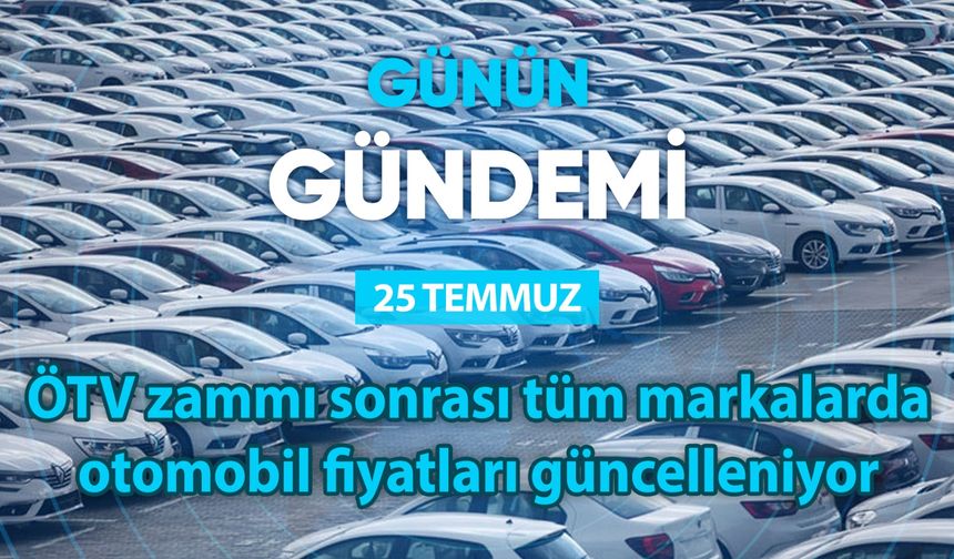 Günün Gündemi (25 Temmuz 2025 Cuma)