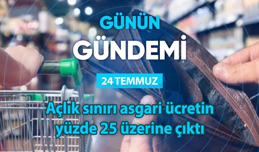 Günün Gündemi (24 Temmuz 2025 Perşembe)
